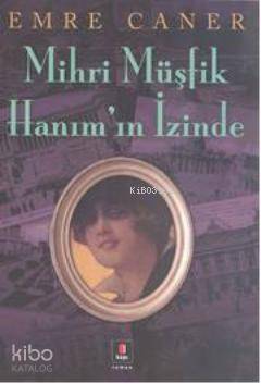 Mihri Müşfik Hanımın İzinde - 1