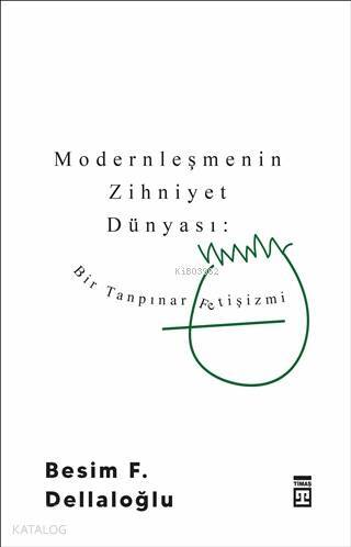 Modernleşmenin Zihniyet Dünyası Bir Tanpınar Fetişizmi - 1