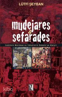 Mudejares & Sefarades Endülüslü Müslüman ve Yahudilerin Osmanlıya Göçleri - 1