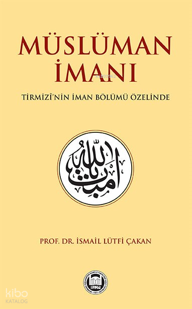 Müslüman İmanı Tirmizî’nin İman Bölümü Özelinde - 1