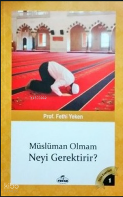 Müslüman Olmam Neyi Gerektirir - 1