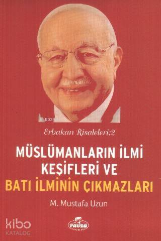 Müslümanların İlmi Keşifleri ve Batı İlminin Çıkmazları Erbakan Risaleleri 2 - 1