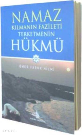 Namaz Kılmanın Fazileti Terk Etmenin Hükmü - 1