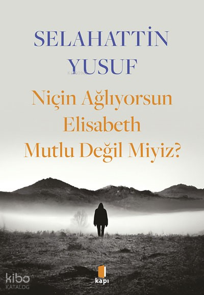 Niçin Ağlıyorsun Elisabeth Mutlu Değil Miyiz? - 1