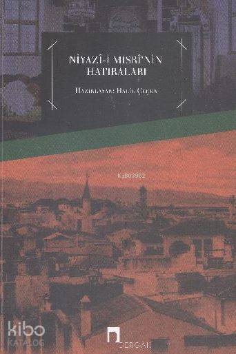 Niyazı-i Mısrinin Hatıraları - 1