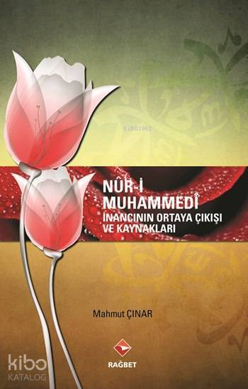 Nûr-i Muhammedî İnancının Ortaya Çıkışı ve Kaynakları - 1