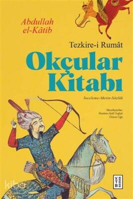 Okçular Kitabı - Tezkire-i Rumat İnceleme-Metin-Sözlük - 1