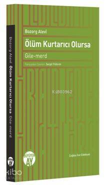 Ölüm Kurtarıcı Olursa Gile-merd - 1