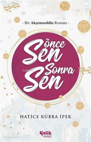 Önce Sen Sonra Sen Bir Akşemseddin Romanı - 1