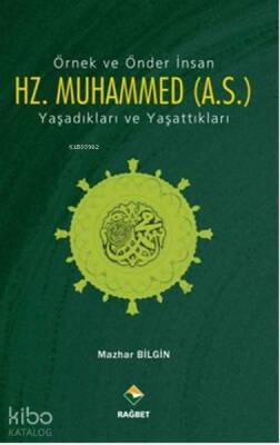 Örnek ve Önder İnsan Hz. Muhammed (A.S.) Yaşadıkları ve Yaşattıkları - 1