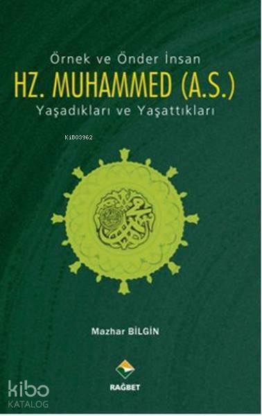Örnek ve Önder İnsan Hz. Muhammed (A.S.) Yaşadıkları ve Yaşattıkları - 1