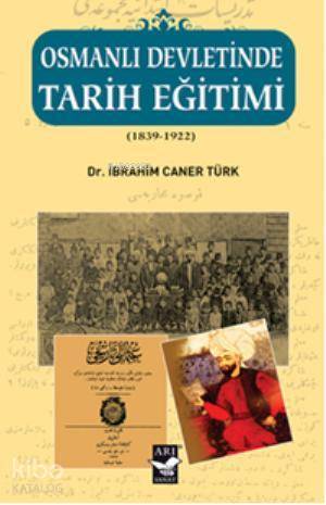 Osmanlı Devletinde Tarih Eğitimi (1839 - 1922) - 1