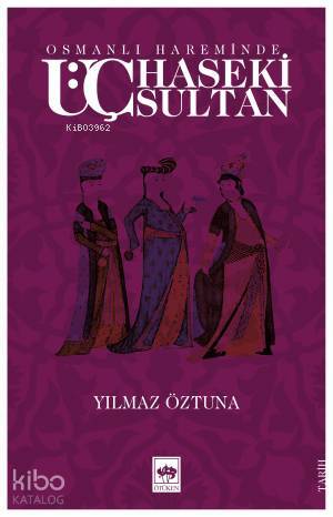 Osmanlı Hareminde Üç Haseki Sultan - 1