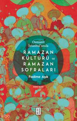 Osmanlı İstanbulunda Ramazan Kültürü ve Ramazan Sofraları - 1