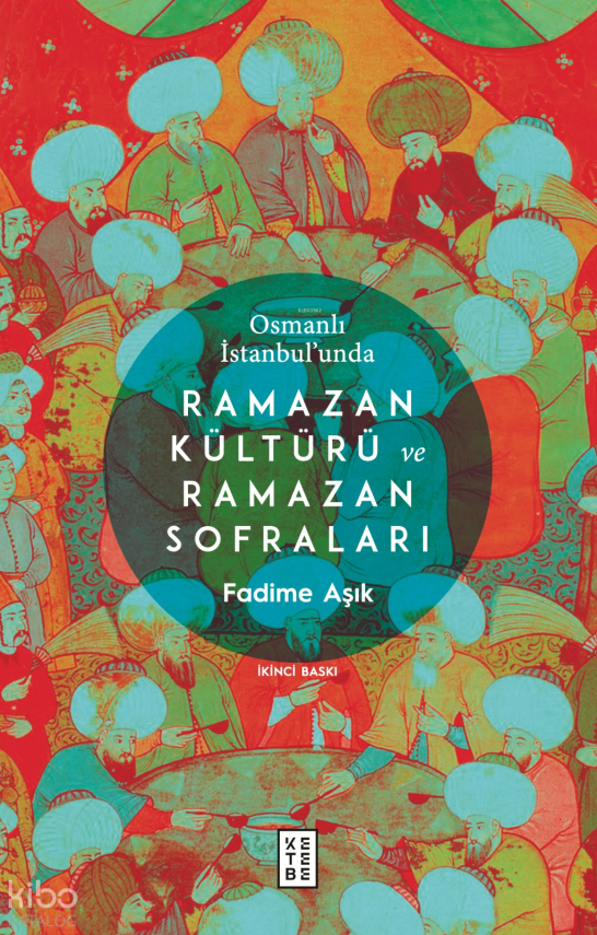 Osmanlı İstanbulunda Ramazan Kültürü ve Ramazan Sofraları - 1