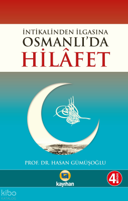 Osmanlıda Hilafet (İntikalinden İlgasına) - 1