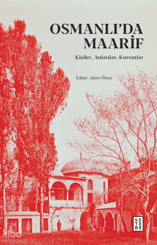 Osmanlı’da MaarifKişiler, Anlatılar, Kurumlar - 1