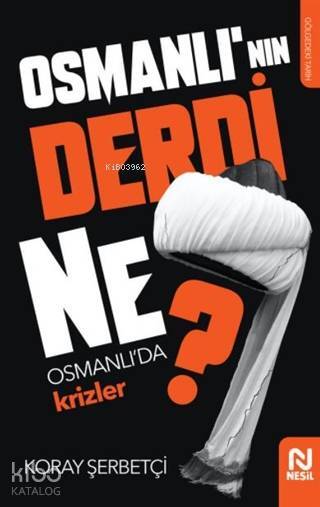 Osmanlının Derdi Ne? Osmanlıda Krizler - 1