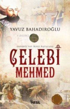 Osmanlının İkinci Kurucusu Çelebi Mehmed - 1