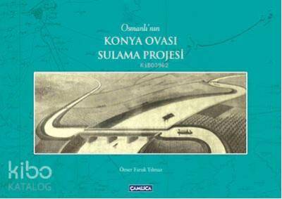 Osmanlının Konya Ovası Sulama Projesi - 1