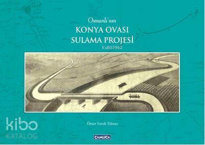 Osmanlının Konya Ovası Sulama Projesi - 1
