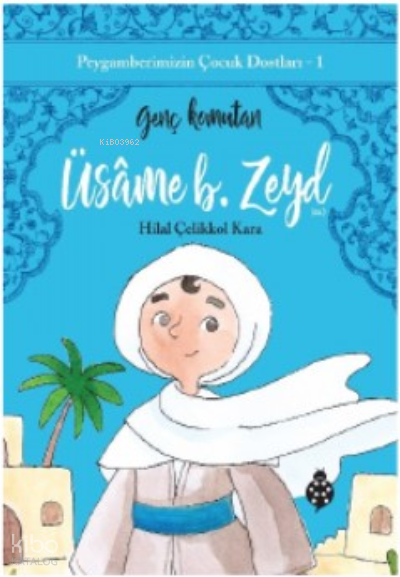 Peygamberimizin Çocuk Dostları-1 Üsame B. ZeydGenç Komutan - 1