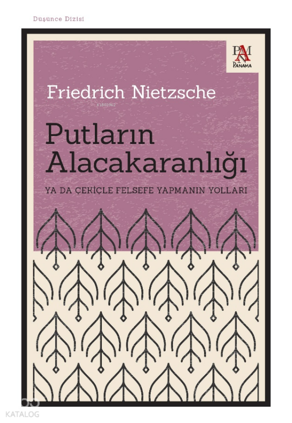 Putların AlacakaranlığıYa Da Çekiçle Felsefe Yapmanın Yolları - 1