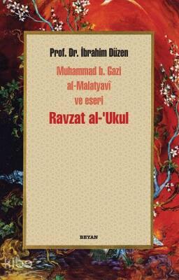 Ravzat al-Ukul Muhammed b. Gazi al-Malatyavî ve Eseri - 1