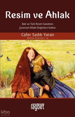 Resim ve Ahlak(Batı ve Türk Resim Sanatının Evrensel Ahlaki Değerlere Katkısı) - 1