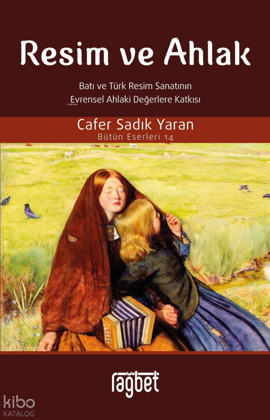 Resim ve Ahlak(Batı ve Türk Resim Sanatının Evrensel Ahlaki Değerlere Katkısı) - 1