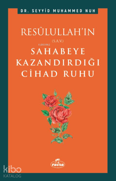 Resulullahın (s.a.v.) Sahabeye Kazandırdığı Cihâd Rûhu - 1