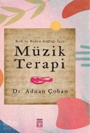 Ruh ve Beden Sağlığı İçin Müzik Terapi - 1