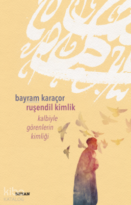 Ruşendil Kimlik Kalbiyle Görenlerin Kimliği - 1