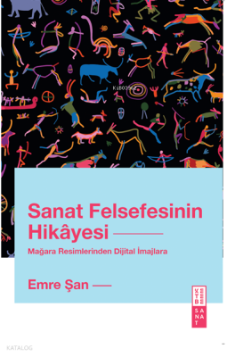 Sanat Felsefesinin HikâyesiMağara Resimlerinden Dijital İmajlara - 1