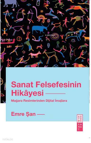 Sanat Felsefesinin HikâyesiMağara Resimlerinden Dijital İmajlara - 1