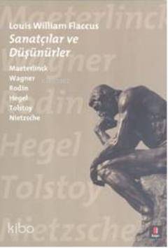 Sanatçılar ve Düşünürler Maeterlinck Wagner Rodin Hegel Tolstoy Nietzsche - 1