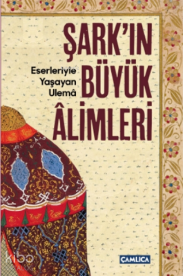 Şarkın Büyük AlimleriEserleriyle Yaşayan Ulema - 1