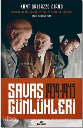 Savaş Günlükleri 1939-1943 Mussolininin Damadı ve İtalya Dışişleri Bakanı Anlatıyor - 1