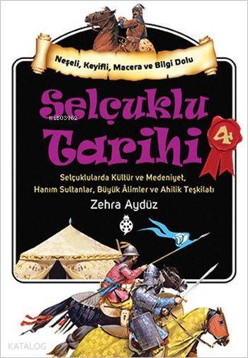 Selçuklu Tarihi - 4 Selçuklularda Kültür ve Medeniyet, Hanım Sultanlar, Büyük Âlimler ve Ahilik Teşkilatı - 1