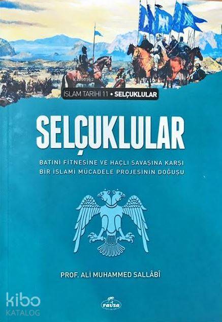 Selçuklular & Batıni Fitnesine ve Haçlı Savaşına Karşı Bir İslami Mücadele Projesinin Doğuşu İslam Tarihi Selçuklular Dönemi - 1
