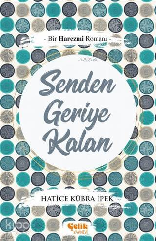 Senden Geriye Kalan Bir Harezmi Romanı - 1