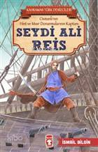 Seydi Ali Reis - Kahraman Türk Denizcileri Osmanlının Hint ve Mısır Donanmalarının Kaptanı - 1