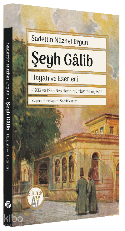 Şeyh Gâlib Hayatı ve Eserleri-1932 ve 1935 Neşirlerinin Birleştirilmiş Hâli- - 1