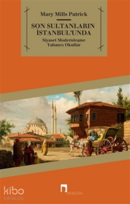 Son Sultanların İstanbul’undaSiyaset - Modernleşme - Yabancı Okullar - 1