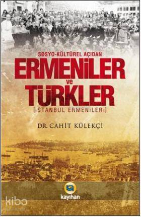 Sosyo-Kültürel Açıdan Ermeniler ve Türkler İstanbul Ermenileri - 1