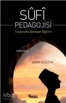 Sufi Pedagojisi Tasavvufta Şahsiyet Eğitimi - 1