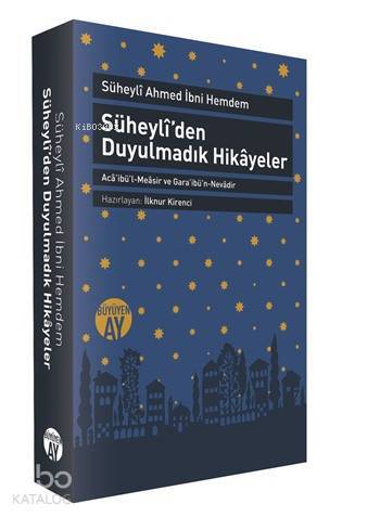 Süheylîden Duyulmadık Hikâyeler Acâibül-Meâsir ve Garâibün-Nevâdir - 1