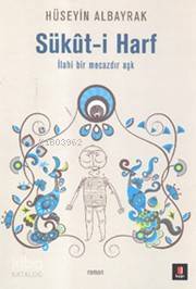 Sükut-i Harf İlahi Bir Mecazdır Aşk - 1