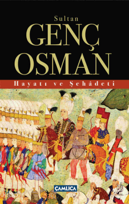 Sultan Genç Osman Hayatı Ve Şehadeti - 1