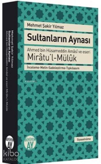 Sultanların Aynası Ahmed Bin Hüsameddin Amâsî ve Eseri Mirâtul-Mülûk - 1